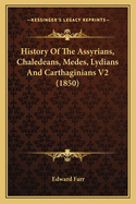 History of the Assyrians, Chaledeans, Medes, Lydians and Carthaginians V2 (1850)