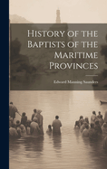 History of the Baptists of the Maritime Provinces