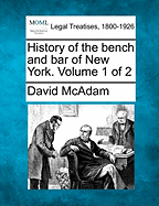 History of the Bench and Bar of New York. Volume 1 of 2