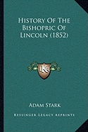 History Of The Bishopric Of Lincoln (1852)