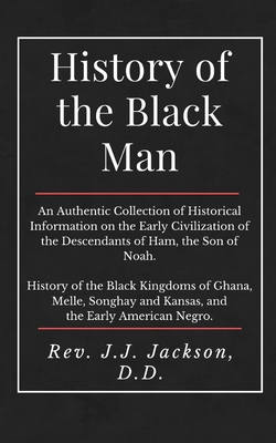 History of the Black Man - J J Jackson, D D, Rev.