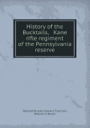 History of the Bucktails, Kane Rifle Regiment of the Pennsylvania Reserve