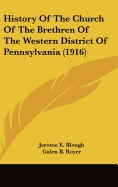 History Of The Church Of The Brethren Of The Western District Of Pennsylvania (1916)