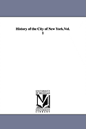 History of the City of New York.Vol. 1