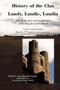History of the Clan Lundy, Lundie, Lundin: One of the Most Ancient Families of the Kingdom of Scotland: A History and Genealogy from the 11th Century to the Present Day