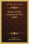 History Of The Commune Of 1871 (1886)