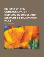 History of the Comstock Patent Medicine Business and Dr. Morse's Indian Root Pills