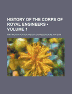 History of the Corps of Royal Engineers Volume 1