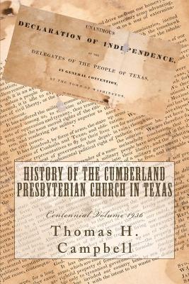 History of the Cumberland Presbyterian Church in Texas - Gore, Matthew H (Editor), and Allen, H R (Editor), and Bradford, Helen (Editor)