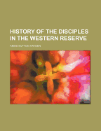 History of the Disciples in the Western Reserve - Hayden, Amos Sutton