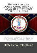 History of the Doles-Cook Brigade, Army of Northern Virginia, C.S.A.: Containing Muster Rolls of Each Company of the 4th, 12th, 21st and 44th Georgia Regiments, with a Short Sketch of the Services of Each Member, and a Complete History of Each Regiment by