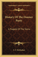 History Of The Donner Party: A Tragedy Of The Sierra
