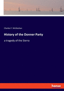 History of the Donner Party: a tragedy of the Sierra