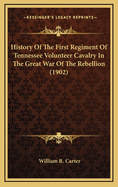 History of the First Regiment of Tennessee Volunteer Cavalry in the Great War of the Rebellion, with the Armies of the Ohio and Cumberland, Under Generals Morgan, Rosecrans, Thomas, Stanley and Wilson