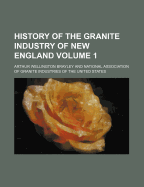 History of the Granite Industry of New England; Volume 1