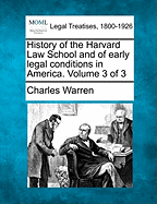 History of the Harvard Law School and of Early Legal Conditions in America. Volume 3 of 3