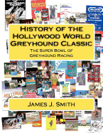 History of the Hollywood World Greyhound Classic: The Super Bowl of Greyhound Racing