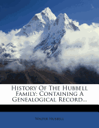 History of the Hubbell Family: Containing a Genealogical Record