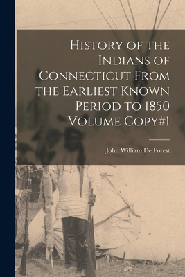History of the Indians of Connecticut From the Earliest Known Period to 1850 Volume Copy#1 - De Forest, John William