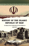 History of the Islamic Republic of Iran: Intriguing Insights into the Old Persian Society