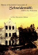 History of the Jewish Community of Schneidemuhl: 1641 to the Holocaust