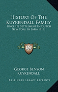 History Of The Kuykendall Family: Since Its Settlement In Dutch New York In 1646 (1919)