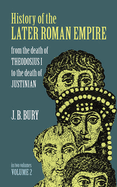 History of the Later Roman Empire, Vol. 2: From the Death of Theodosius I to the Death of Justinian