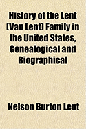 History of the Lent (Van Lent) Family in the United States, Genealogical and Biographical