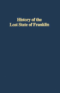 History of the Lost State of Franklin - Williams, Samuel Cole, and Driver, Carl S (Designer)