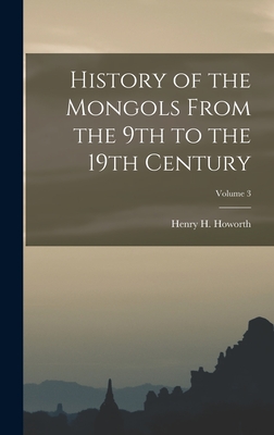 History of the Mongols From the 9th to the 19th Century; Volume 3 - Howorth, Henry H