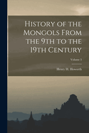 History of the Mongols From the 9th to the 19th Century; Volume 3