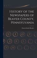 History of the Newspapers of Beaver County, Pennsylvania