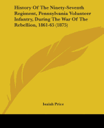 History of the Ninety-seventh Regiment, Pennsylvania Volunteer Infantry, During the war of the Rebellion, 1861-65, With Biographical Sketches