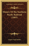 History Of The Northern Pacific Railroad (1883)