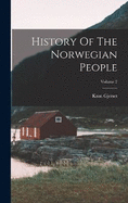 History Of The Norwegian People; Volume 2