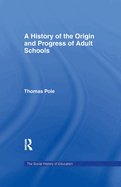 History of the Origin and Progress of Adult Schools: Hist Origin Adult School