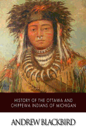 History of the Ottawa and Chippewa Indians of Michigan