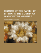 History of the Parish of Bitton, in the County of Gloucester; Volume 2