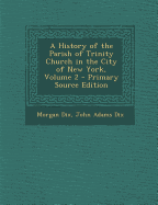 History of the Parish of Trinity Church in the City of New York, Volume 2