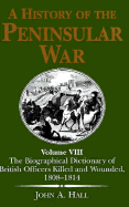 History of the Penin. (vol 8) War: the Biographical Dictionary of British Officers Kille - Hall, John A.