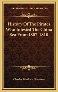 History of the Pirates Who Infested the China Sea from 1807-1810