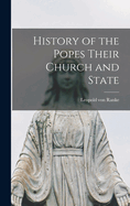 History of the Popes Their Church and State