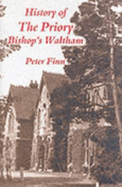 History of the Priory Bishop's Waltham