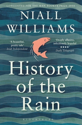 History of the Rain: Longlisted for the Man Booker Prize 2014 - Williams, Niall