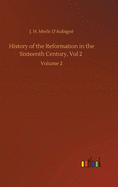 History of the Reformation in the Sixteenth Century, Vol 2: Volume 2