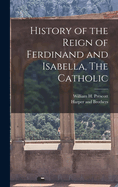 History of the Reign of Ferdinand and Isabella, The Catholic