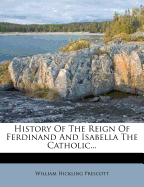 History of the reign of Ferdinand and Isabella the Catholic