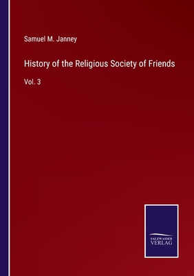 History of the Religious Society of Friends: Vol. 3 - Janney, Samuel M