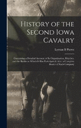 History of the Second Iowa Cavalry; Containing a Detailed Account of its Organization, Marches, and the Battles in Which it has Participated; Also, a Complete Roster of Each Company