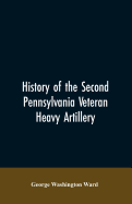 History of the Second Pennsylvania veteran heavy artillery, (112th regiment Pennsylvania volunteers) from 1861-1866, including the Provisional second Penn'a heavy artillery